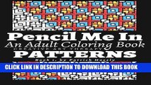 Read Now Pencil Me In.: An Adult Coloring Book. Creative Art Therapy Patterns, Book 1 (Volume 1)