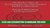 [READ] EBOOK 20 Tricks, Tips   Techniques on Successful Debt Collection: Award Winning Entrep
