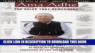 Read Now Ama Adhe: The Voice that Remembers: The Heroic Story of a Woman s Fight to Free Tibet PDF