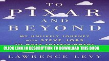 [READ] EBOOK To Pixar and Beyond: My Unlikely Journey with Steve Jobs to Make Entertainment