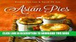 [New] Ebook Asian Pies: A Collection of Pies and Tarts with an Asian Twist Free Online