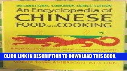 [New] Ebook An Encyclopedia of Chinese Food and Cooking Free Read