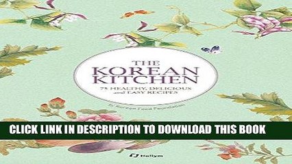 [New] Ebook The Korean Kitchen: 75 Healthy, Delicious and Easy Recipes Free Online