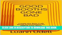 Ebook GOOD BOOTHS GONE BAD Create the best craft show environment for selling your work Free Read