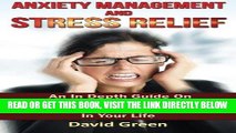 Read Now Anxiety Management and Stress Relief: An In Depth Guide On How To Overcome Anxiety,