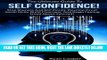 Read Now Self Confidence: The Ultimate Guide To Self Confidence! - Stop Shyness And Self Doubt,