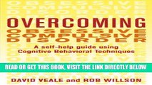 Read Now Overcoming Obsessive Compulsive Disorder: A Self-Help Guide Using Cognitive Behavioral