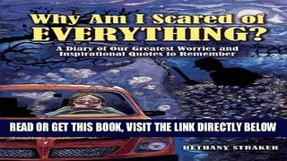 Read Now Why Am I Scared of Everything?: A Diary of Our Greatest Worries and Inspirational Quotes