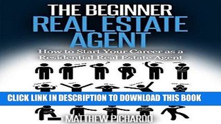 Read Now The Beginner | Real Estate Agent: How to start your career as a residential real estate
