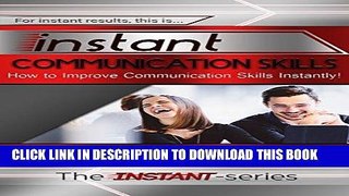 Read Now Instant Communication Skills: How to Improve Communications Skills Instantly! (INSTANT