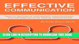 Read Now Effective Communication: How to become a charismatic communicator and develop genuine