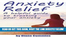 Read Now Anxiety Relief: A Helpful Guide to Treating your Anxiety ( anxiety relief, anxiety,
