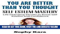 Read Now Self Esteem Mastery : You are Better than You Thought: Learn Self Confidence and Self