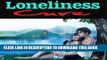 Read Now Loneliness Cure: How To Break Free From Loneliness Forever! [coping with loneliness,