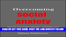 Read Now Overcoming Social Anxiety: How to Overcome Shyness, Conquer your Fears, and Enjoy a