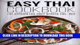 [New] Ebook Easy Thai Cookbook (The Effortless Chef Series) (Volume 13) Free Read