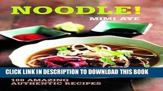 [New] Ebook Noodle!: 100 Amazing Authentic Recipes (100 Great Recipes) Free Online