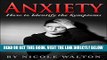Read Now Anxiety: How To Identify The Symptoms (Anxiety Disorders, anxiety Self Help, Anxiety