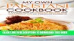 [New] Ebook My Own Pakistani Cookbook: A Collection of Pakistani Recipes and Foolproof Tips on