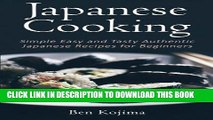 [New] Ebook Japanese Cooking: Simple Easy and Tasty Authentic Japanese Recipes For Beginners Free