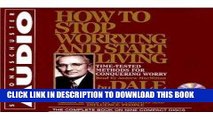 Read Now How to Stop Worrying and Start Living [Unabridged 9-CD Set] (AUDIO CD/AUDIO BOOK)