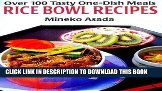 [New] Ebook Rice Bowl Recipes: Over 100 Tasty One-Dish Meals Free Online