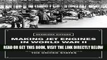 [FREE] EBOOK Making Jet Engines in World War II: Britain, Germany, and the United States ONLINE