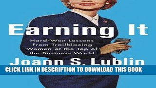 [READ] EBOOK Earning It: Hard-Won Lessons from Trailblazing Women at the Top of the Business World