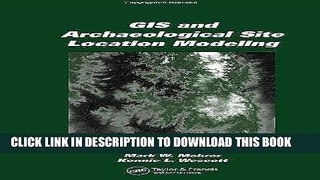 Ebook GIS and Archaeological Site Location Modeling Free Read