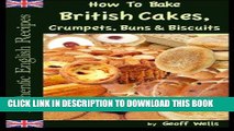 [New] Ebook How To Bake British Cakes, Crumpets, Buns   Biscuits (Authentic English Recipes)