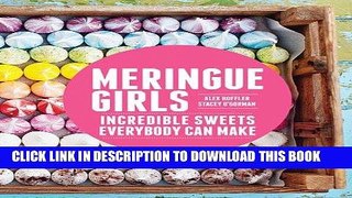[New] Ebook Meringue Girls: Incredible Sweets Everybody Can Make Free Online