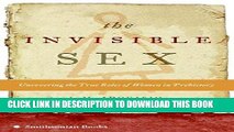 Ebook The Invisible Sex: Uncovering the True Roles of Women in Prehistory Free Download