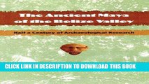 Best Seller The Ancient Maya of the Belize Valley: Half a Century of Archaeological Research (Maya