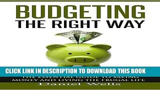 [READ] EBOOK Budgeting the Right Way: The Essential Guide to Saving Money and Living the Frugal