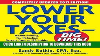 [FREE] EBOOK Lower Your Taxes - BIG TIME! 2017-2018 Edition: Wealth Building, Tax Reduction