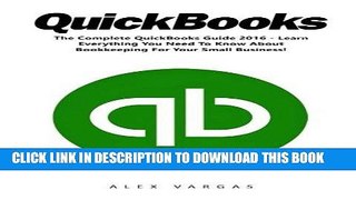 [READ] EBOOK QuickBooks: The Complete QuickBooks Guide 2016 - Learn Everything You Need To Know