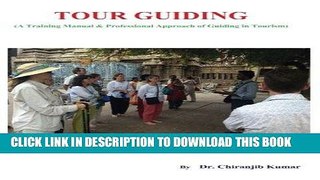 Best Seller Tour Guiding: A Training Manual   Professional Approach of Guiding in Tourism Free Read