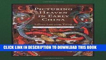 Best Seller Picturing Heaven in Early China (Harvard East Asian Monographs) Free Read