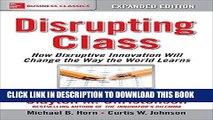 [FREE] EBOOK Disrupting Class, Expanded Edition: How Disruptive Innovation Will Change the Way the