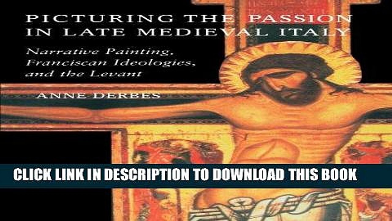 Ebook Picturing the Passion in Late Medieval Italy: Narrative Painting, Franciscan Ideologies, and