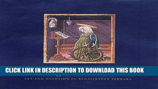 Ebook The Gualenghi d Este Hours: Art and Devotion in Renaissance Ferrara (Monographs on