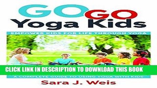 [READ] EBOOK Go Go Yoga Kids: Empower Kids for Life Through Yoga ONLINE COLLECTION