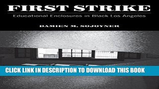 [READ] EBOOK First Strike: Educational Enclosures in Black Los Angeles ONLINE COLLECTION