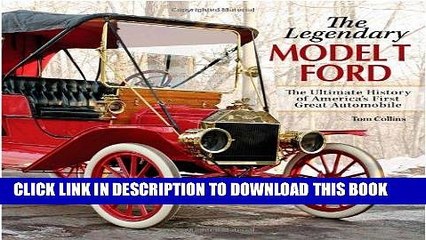 Ebook The Legendary Model-T Ford: The Ultimate History of America s First Great Automobile Free