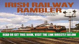 [FREE] EBOOK Irish Railway Rambler: The Railway Photographs of Michael McMahon BEST COLLECTION