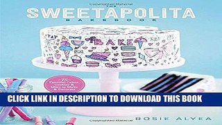 [New] Ebook The Sweetapolita Bakebook: 75 Fanciful Cakes, Cookies   More to Make   Decorate Free