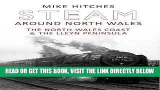 [FREE] EBOOK Steam Around North Wales: The North Wales Coast and the Lleyn Peninsula ONLINE
