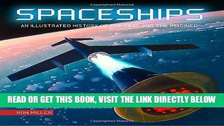 [READ] EBOOK Spaceships: An Illustrated History of the Real and the Imagined ONLINE COLLECTION