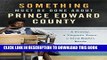 Ebook Something Must Be Done About Prince Edward County: A Family, a Virginia Town, a Civil Rights