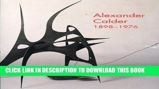 Best Seller Alexander Calder, 1898-1976 Free Download